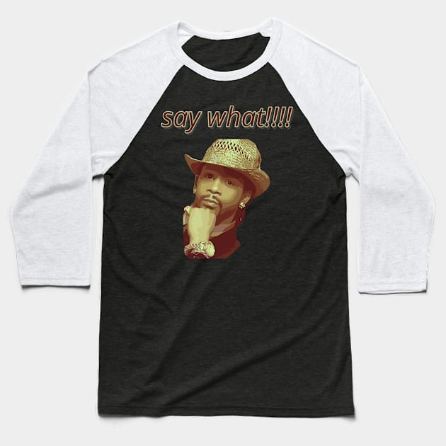 Katt Williams say what!!!! Baseball T-Shirt by r.abdulazis